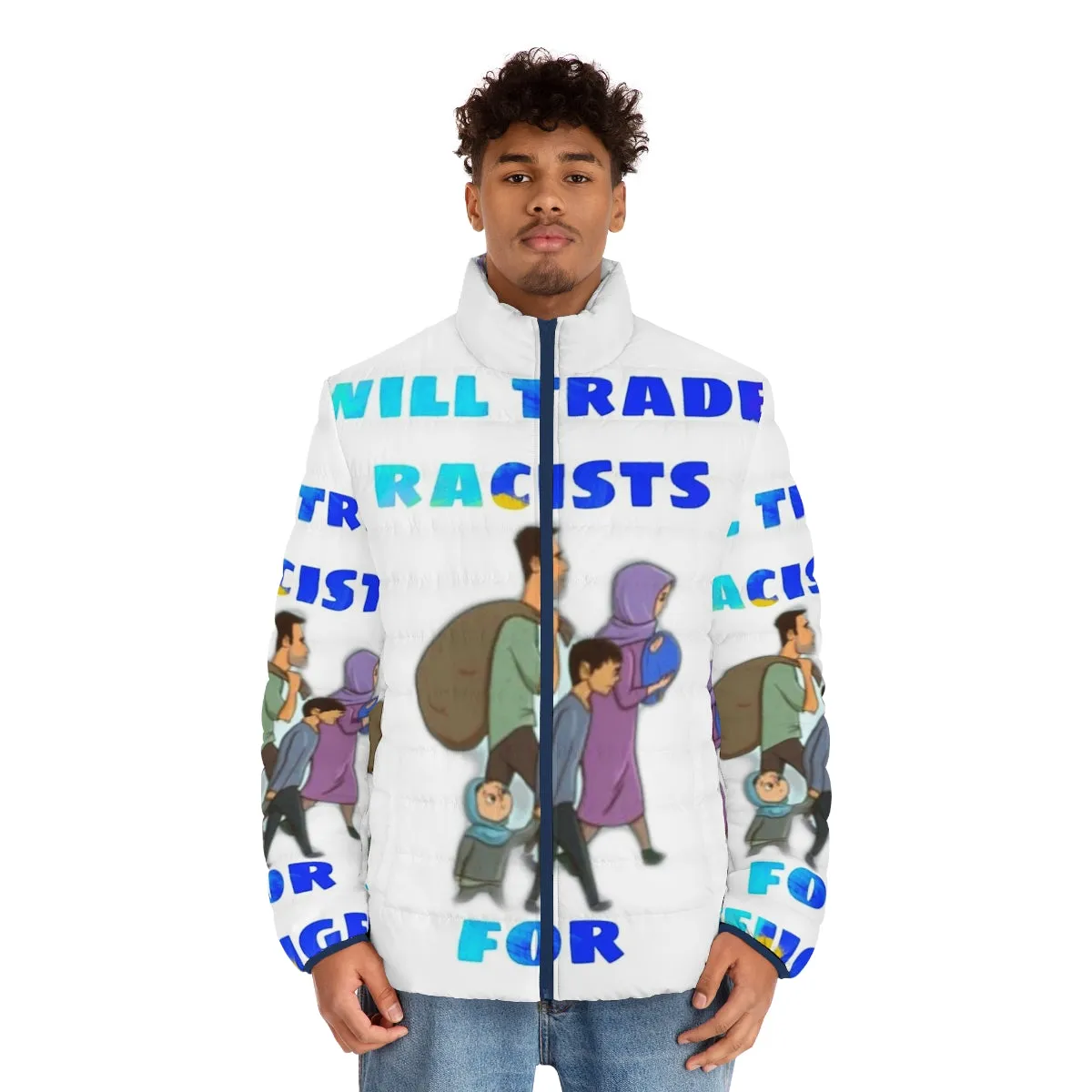 "Stand Up Against Racism: 'Will Trade Racists for Refugees' Puffer Jacket"