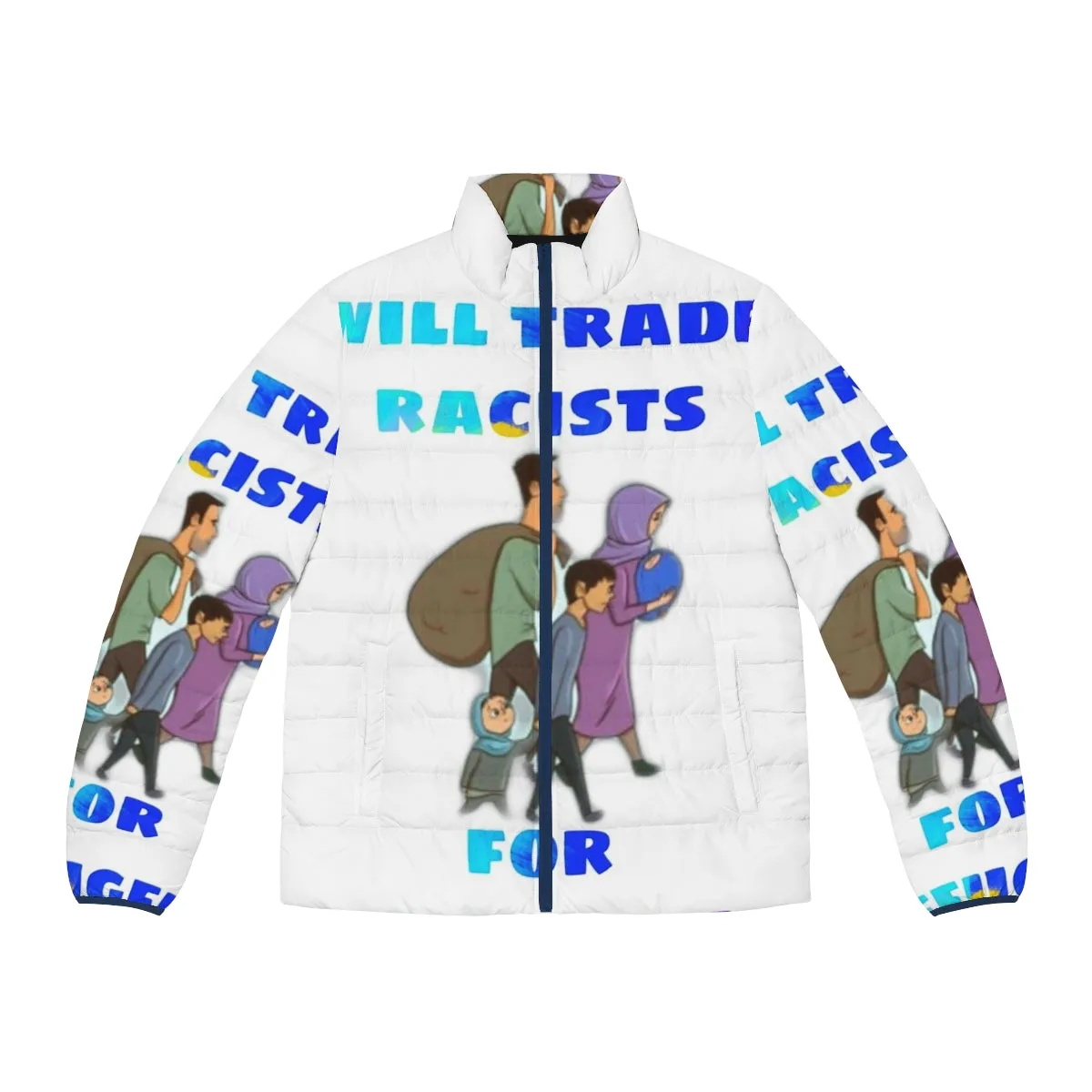 "Stand Up Against Racism: 'Will Trade Racists for Refugees' Puffer Jacket"